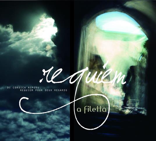 Requiem (Di Corsica Riposu - Requiem Pour Deux Regards) - CD Audio di A Filetta