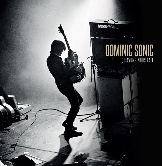 Qu'Avons-Nous Fait - CD Audio di Dominic Sonic