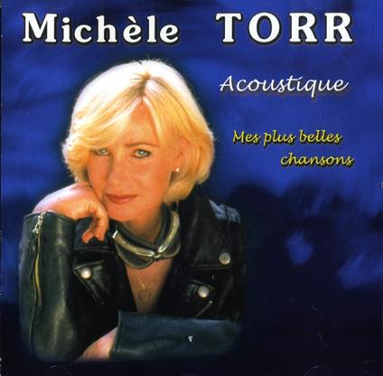 Acoustique Mes Plus Belles Chansons - CD Audio di Michèle Torr