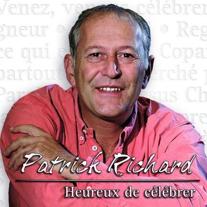 Heureux De Célébrer - CD Audio di Patrick Richard