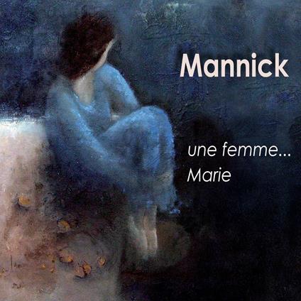 Une femme Marie - CD Audio di Mannick