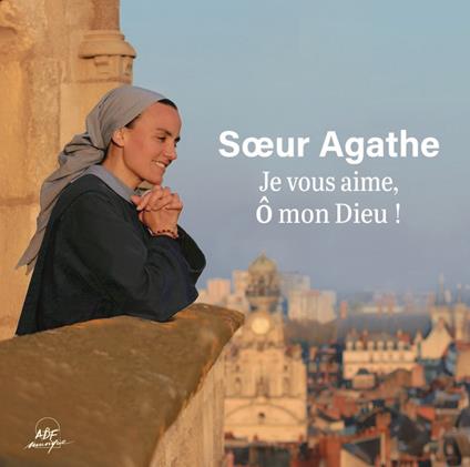 Soeur Agathe - Je Vous Aime O Mon Dieu - CD Audio