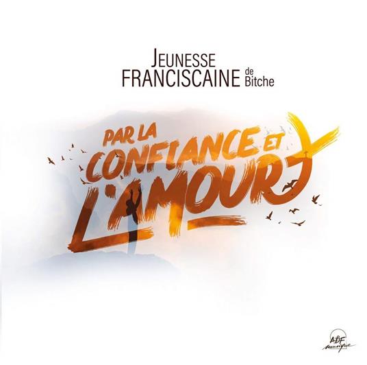 Jeunesse Franciscaine De Bitche - Par La Confiance Et L'Amour - CD Audio