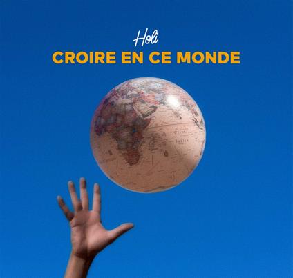 Croire En Ce Monde - CD Audio di HOLI