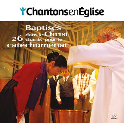 Chantons En Église - Baptisés Dans Le Christ - 26 Chants Pour Le Catéchuménat - CD Audio