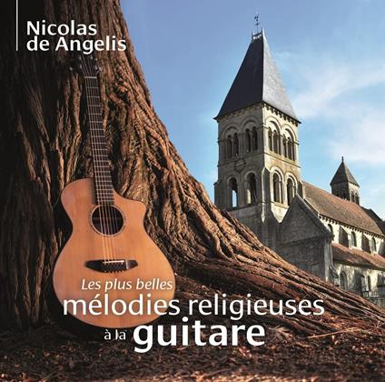 Nicolas De Angelis - Les Plus Belles Melodies Religieuses A La Guitare - CD Audio