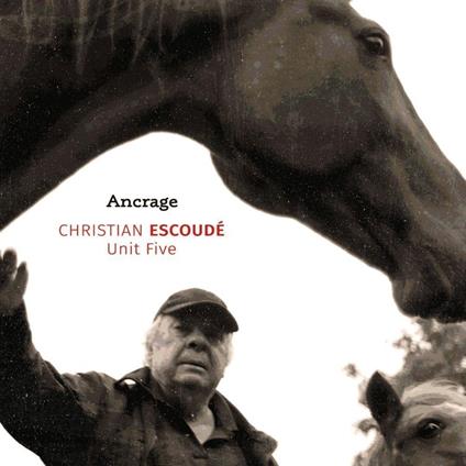Ancrage - CD Audio di Christian Escoudé