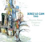 Jerez Le Cam Trio - Buenos Aires, Esquinas Y Fugas
