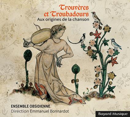 Trouveres Et Troubadours - Aux Origines De La Chanson - CD Audio di Ensemble Obsidienne