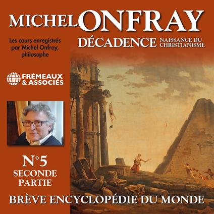 Décadence (Volume 1.2) - Naissance du christianisme. Brève encyclopédie du monde