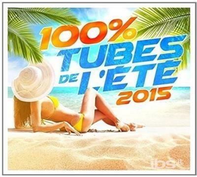 100% tubes de l'été 2015 - CD Audio