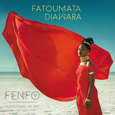 Fenfo. Something to Say - CD Audio di Fatoumata Diawara