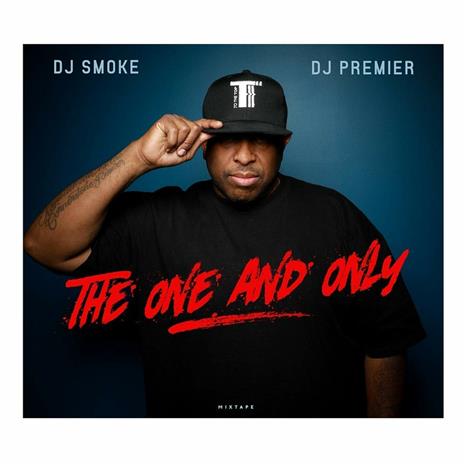 The One and Only vol.1 (Mixtape) - CD Audio di DJ Premier,DJ Smoke