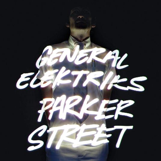 Parker Street - CD Audio di General Elektriks