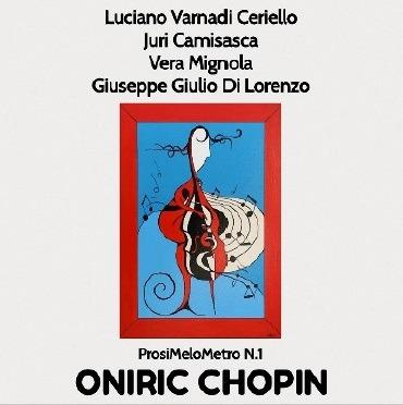 Oniric Chopin. Prosimelometro n.1 - CD Audio di Luciano Varnadi Ceriello