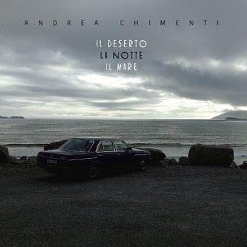 Il Deserto La Notte Il Mare (Musicassetta) - Musicassetta di Andrea Chimenti