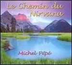 Le Chemin Du Nirvana - CD Audio di Michel Pépé