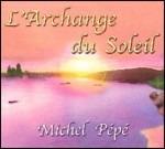 L'archange Du Soleil - CD Audio di Michel Pépé