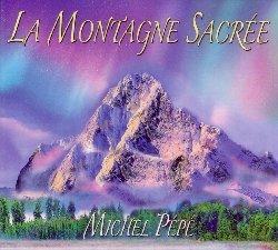 La montagne sacrée - CD Audio di Michel Pépé