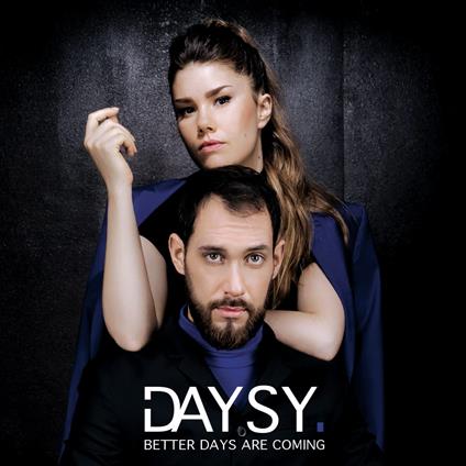 Better Days Are Coming - CD Audio di Daysy