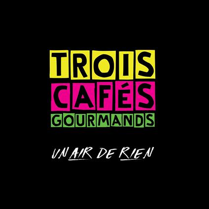 Un Air De Rien - Vinile LP di Trois Cafes Gourmands