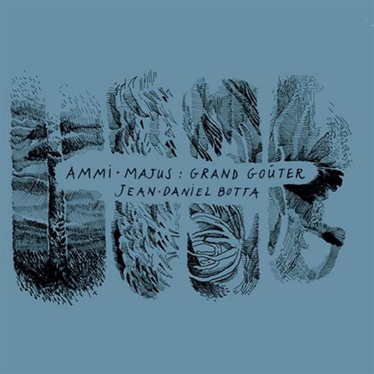 Ammi-Majus Grand Gouter - CD Audio di Jean-Daniel Botta