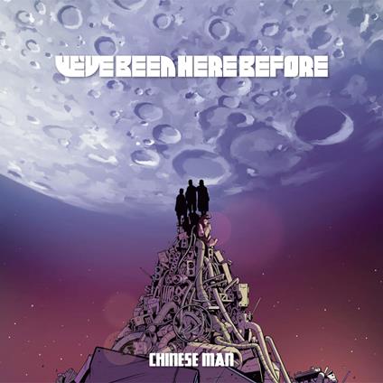 We've Been Here Before - CD Audio di Chinese Man