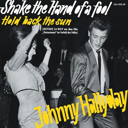 Shake The Hand Of A Fool (Yellow Vinyl) - Vinile LP di Johnny Hallyday