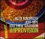 Improvision - CD Audio di Alex Machacek,Jeff Sipe,Matthew Garrison