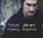 Chasing Shadows - CD Audio di Tony Grey