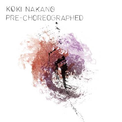 Pre-Choreographed - CD Audio di Koki Nakano