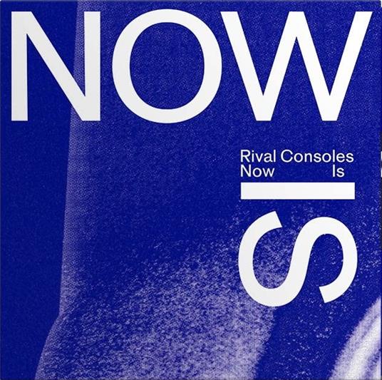 Now Is (Vinyl Blue Edtion) - Vinile LP di Rival Consoles