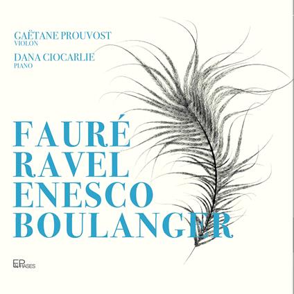 Musiche di Fauré, Ravel, Enesco & Boulanger - CD Audio di Dana Ciocarlie,Gaetane Prouvost