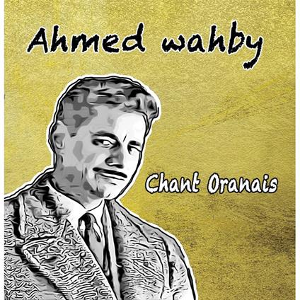 Chant Oranais - CD Audio di Ahmed Wahby