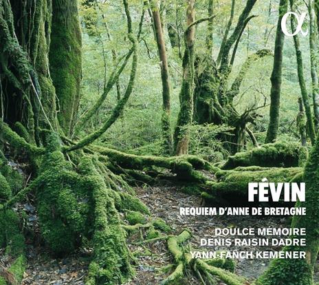 Requiem d'Anne de Bretagne - CD Audio di Doulce Mémoire,Antoine de Févin,Denis Raisin-Dadre,Yann-Fañch Kemener