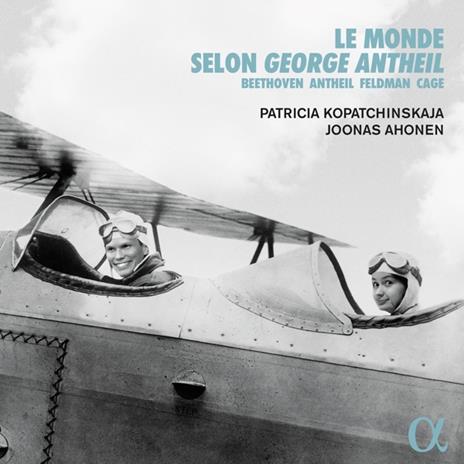 Le Monde Selon George Antheil - CD Audio di Ludwig van Beethoven,Patricia Kopatchinskaja