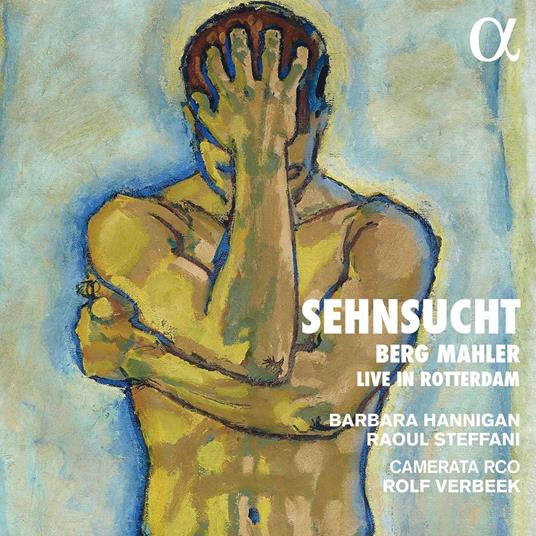 Sehnsucht (Live In Rotterdam) - CD Audio di Alban Berg,Gustav Mahler,Barbara Hannigan,Raoul Steffani,Camerata RCO,Rolf Verbeek