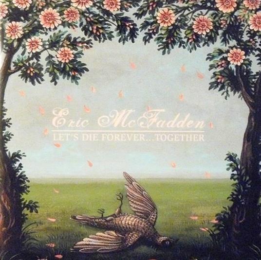 Let's Die Forever Together - CD Audio di Eric McFadden