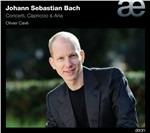 Concerti - Capriccio - Aria - CD Audio di Johann Sebastian Bach,Olivier Cavé