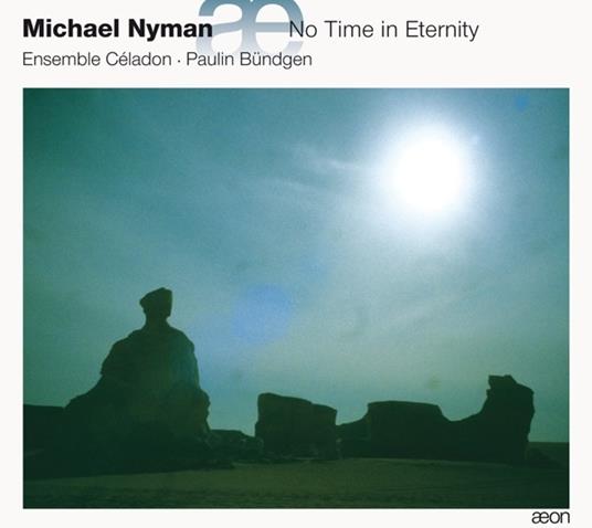 No Time in Eternity - CD Audio di Michael Nyman