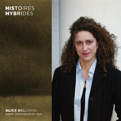 Histoires Hybrides - CD Audio di Alice Belugou