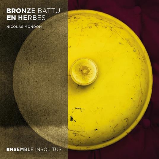 Mondon. Bronze Battu En Herbes - CD Audio di Ensemble Insolitus