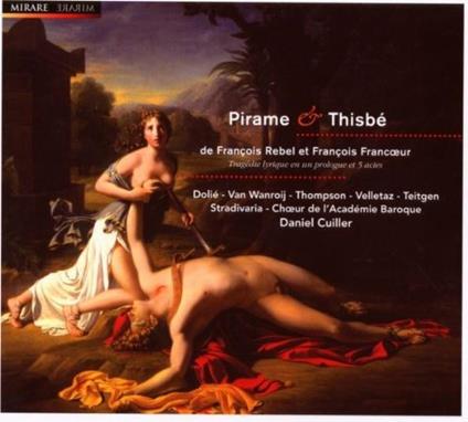 Pirame & Thisbé - CD Audio di François Francoeur,Daniel Cuiller
