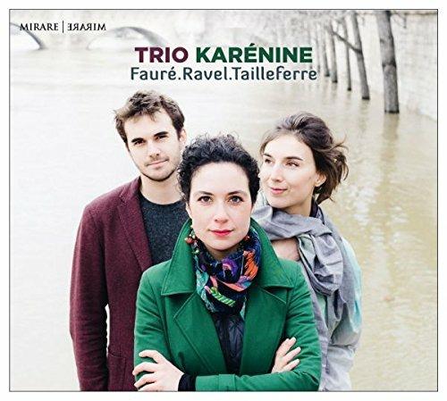 Trio Karenine - CD Audio di Maurice Ravel,Gabriel Fauré,Germaine Tailleferre,Trio Karenine