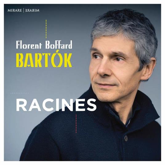 Racines - CD Audio di Bela Bartok,Florent Boffard