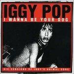 I Wanna Be Your Dog - CD Audio di Iggy & the Stooges