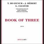 Book of Three - CD Audio di John Hebert,Gerald Cleaver,Taylor Ho Bynum