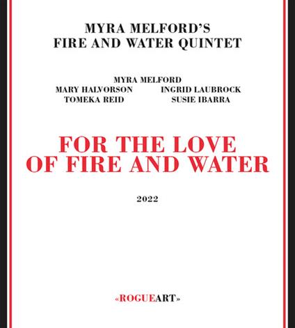 For The Love Of Fire And Water - CD Audio di Myra Melford