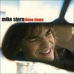 These Times - CD Audio di Mike Stern