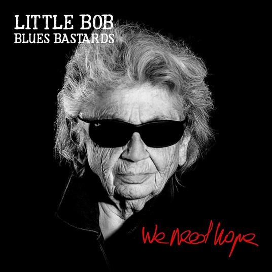 We Need Hope - CD Audio di Little Bob Blues Bastards
